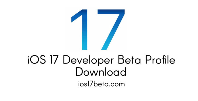 iOS 17 Developer Beta Profile Download